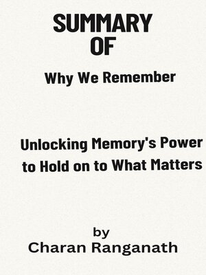 cover image of Summary  of  Why We Remember Unlocking Memory's Power to Hold on to What Matters  by  Charan Ranganath